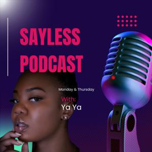 Sayless Podcast