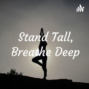 Stand tall Breathe deep