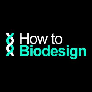 HOW TO BIODESIGN AUDIO RECAP