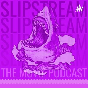 Slipstream: The Movie Podcast