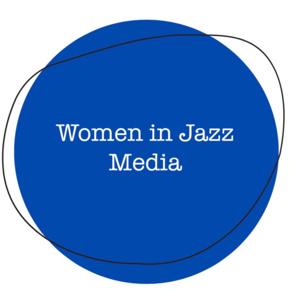 Women in Jazz Media: The Podcasts