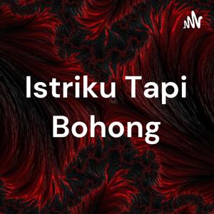 Istriku Tapi Bohong