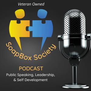 The Soapbox Society Podcast! [Public Speaking, Confident Leadership, Self-Confidence Building]