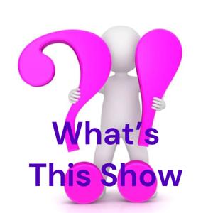 What's This Show