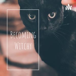 Becoming Witchy