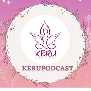 Bienvenidas y Bienvenidos a Keru Podcast