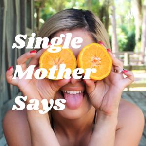 Single Mother Says