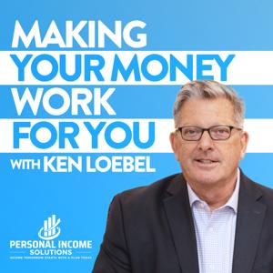 Making Your Money Work For You with Ken Loebel