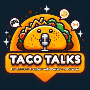 TACO Talks: For Content Creators with Passion and Purpose