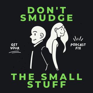 Don't Smudge the Small Stuff with Jaime & Bryan