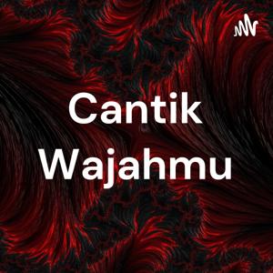 Cantik Wajahmu