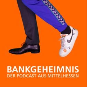 Bankgeheimnis - der Podcast aus Mittelhessen