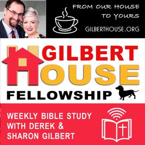 Gilbert House Fellowship by Derek and Sharon Gilbert