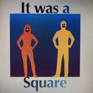 It was a Square