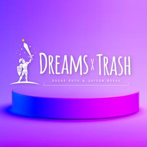 Dreams X Trash