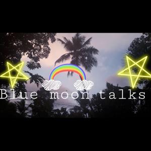 Blue Moon Talks