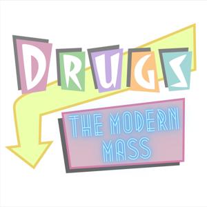 Drugs: The Modern Mass