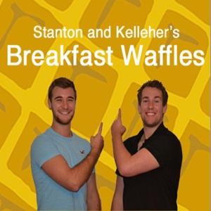 Podcast – Stanton and Kelleher's Breakfast Waffles