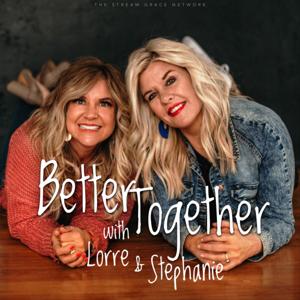 Better Together with Lorre and Stephanie