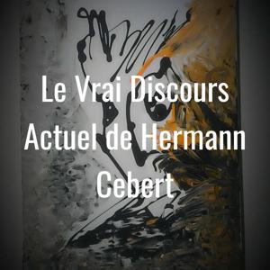 Le Vrai Discours Actuel de Hermann Cebert