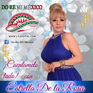 Cuéntamelo Todo Con Estrella De La Rosa. Radio Do Re Mi México