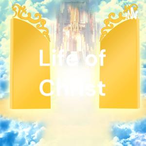 Life of Christ