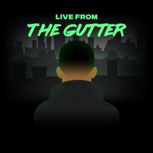 Live From The Gutter