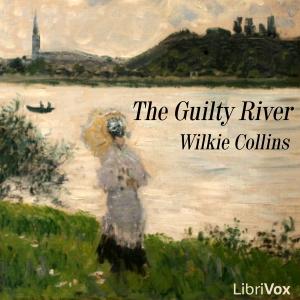 Guilty River, The by Wilkie Collins (1824 - 1889)