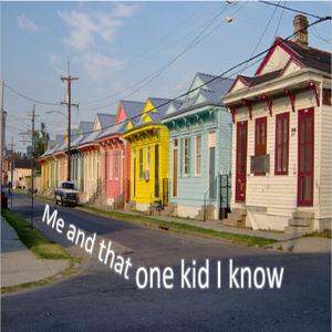 Me and that one kid I know