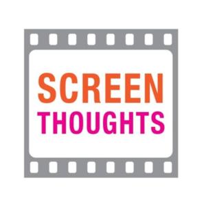 Screen Thoughts