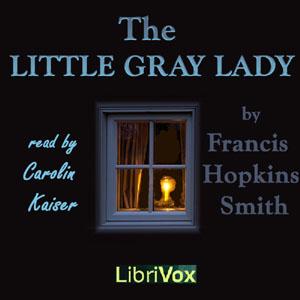 Little Gray Lady, The by Francis Hopkinson Smith (1838 - 1915)