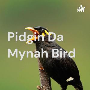 “Pidgin” Da Mynah Bird