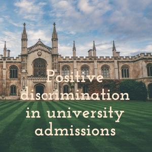 Positive discrimination in university admissions