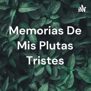 Memorias De Mis Plutas Tristes