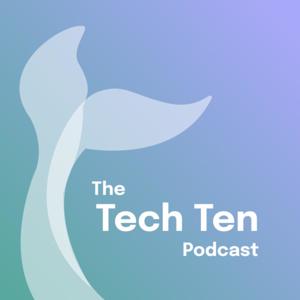 Tech Ten Podcast