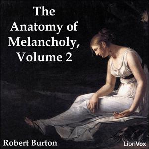 Anatomy of Melancholy Volume 2, The by Robert Burton (1577 - 1640)