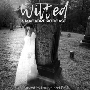 Wilted: a macabre podcast