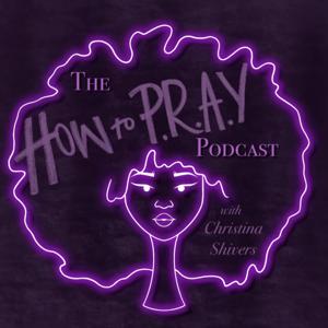 How To P.R.A.Y Podcast