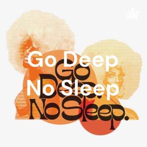 Go Deep No Sleep Podcast
