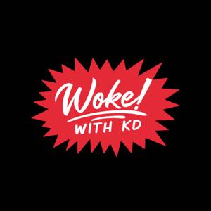 WOKE with KD Podcast