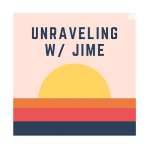 Unraveling with Jime