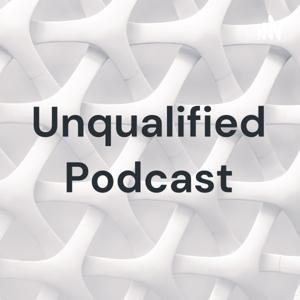 Unqualified Podcast