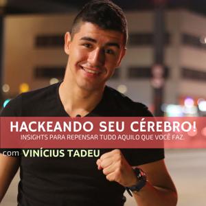 Vinícius Tadeu | Hackeando Seu Cérebro