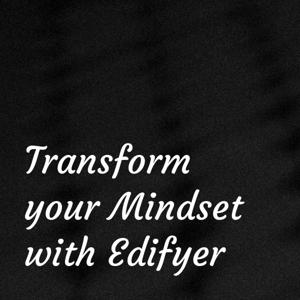 Transform your Mindset with Edifyer