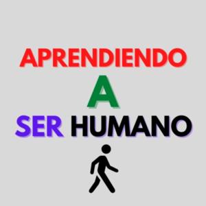 Aprendiendo A Ser Humano