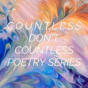 DON'T COUNTLESS POETRY SERIES