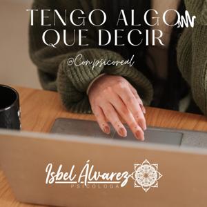 Tengo Algo Que decir | Psicoreal En Podcast