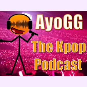 AyoGG: The Kpop Podcast