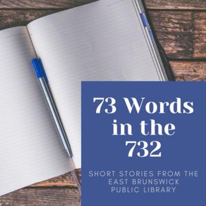 73 Words in the 732: Short Stories from the East Brunswick Public Library