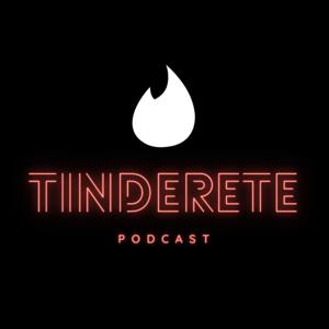 Tinderete Podcast